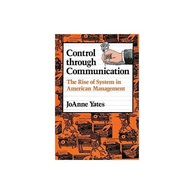 Control Through Communication - (Studies in Industry and Society) by Joanne Yates (Paperback)