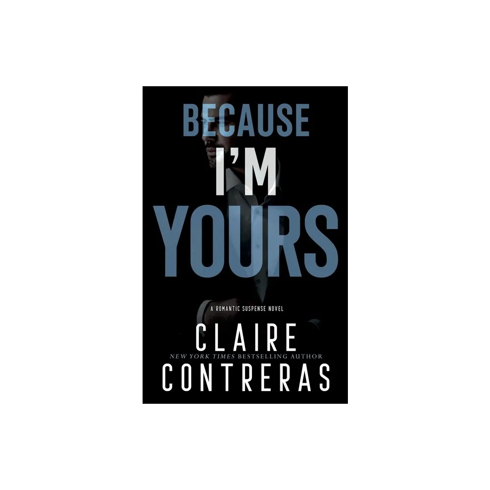 Because Im Yours - by Claire Contreras (Paperback)