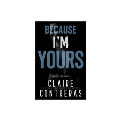 Because Im Yours - by Claire Contreras (Paperback)