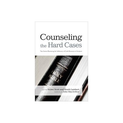 Counseling the Hard Cases - by Stuart Scott & Heath Lambert (Paperback)