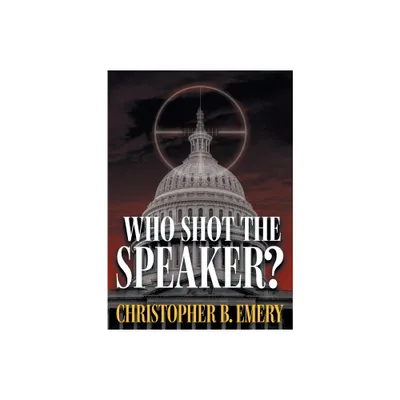 Who Shot the Speaker? - by Christopher B Emery (Paperback)