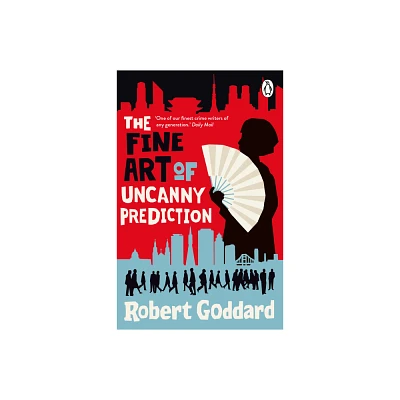 The Fine Art of Uncanny Prediction - by Robert Goddard (Paperback)