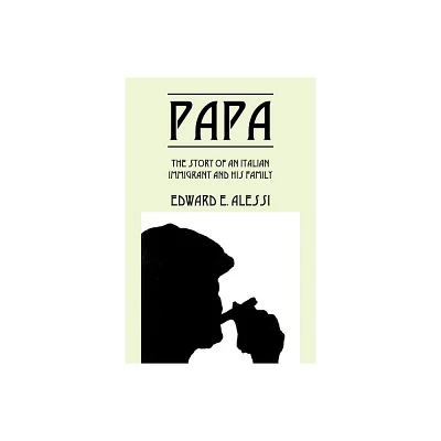 Papa - by Edward E Alessi (Paperback)