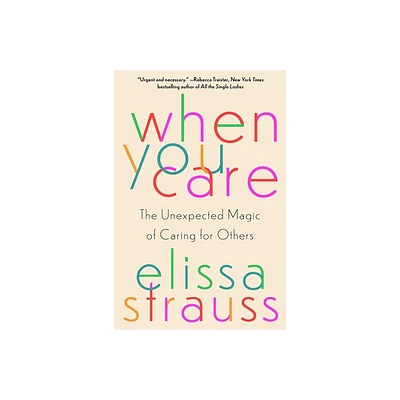 When You Care - by Elissa Strauss (Hardcover)