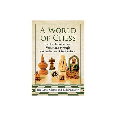 A World of Chess - by Jean-Louis Cazaux & Rick Knowlton (Paperback)