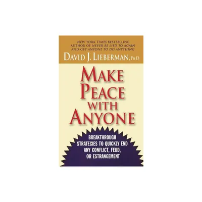 Make Peace with Anyone - by David J Lieberman (Paperback)