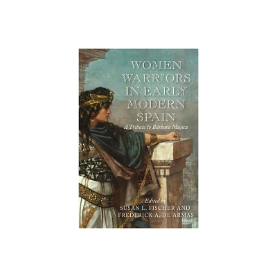 Women Warriors in Early Modern Spain - (Early Modern Exchange) by Susan L Fischer (Paperback)