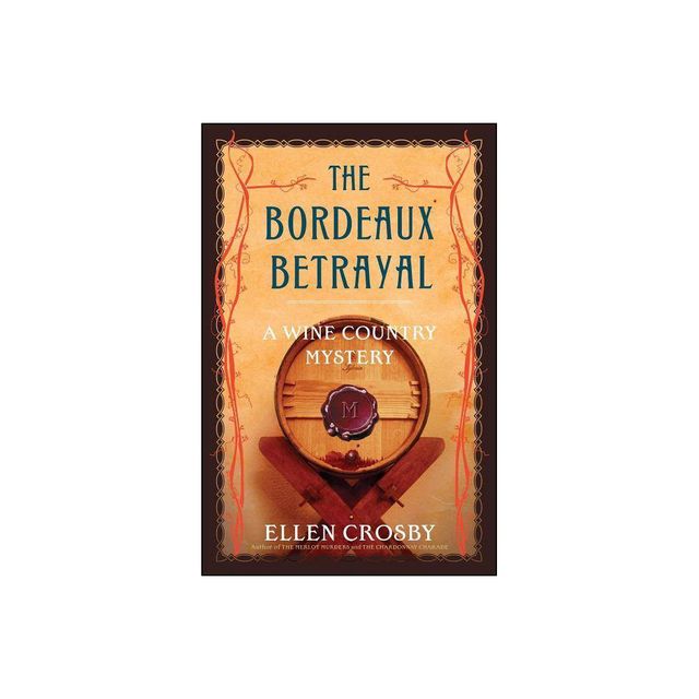 The Bordeaux Betrayal - (Wine Country Mysteries (Paperback)) by Ellen Crosby (Paperback)