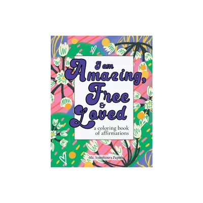 I am Amazing, Free and Loved; a coloring book of affirmations - by Josephines Papers (Paperback)