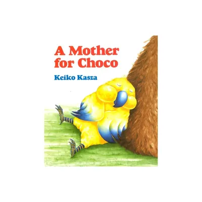 A Mother for Choco - by Keiko Kasza (Hardcover)