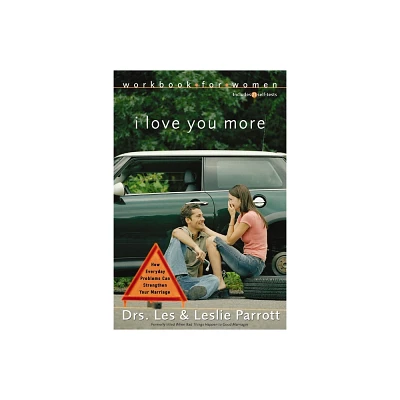 I Love You More Workbook for Women - by Les And Leslie Parrott (Paperback)