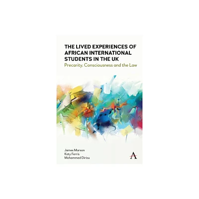 The Lived Experiences of African International Students in the UK - by James Marson & Katy Ferris & Mohammed Dirisu (Paperback)