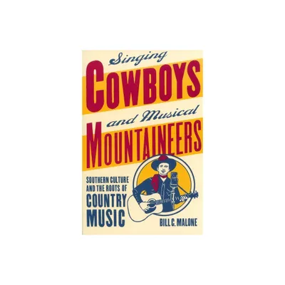 Singing Cowboys and Musical Mountaineers - (Mercer University Lamar Memorial Lectures) by Bill C Malone (Paperback)