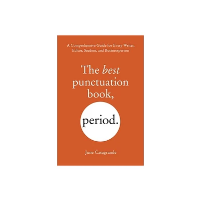 The Best Punctuation Book, Period - by June Casagrande (Paperback)