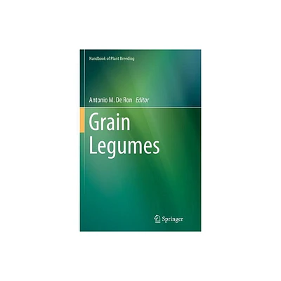 Grain Legumes - (Handbook of Plant Breeding) by Antonio M De Ron (Paperback)