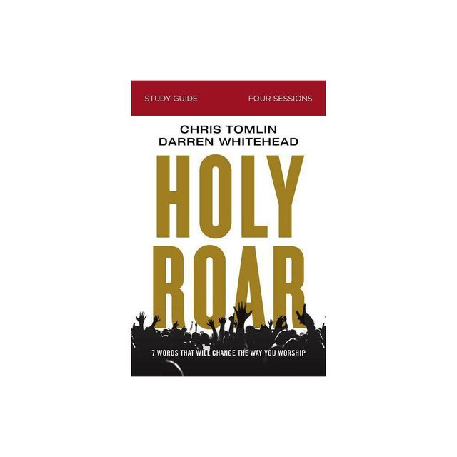 Holy Roar Bible Study Guide - by Chris Tomlin & Darren Whitehead (Paperback)