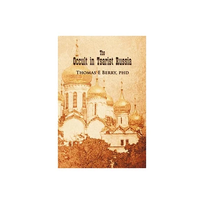 The Occult in Tsarist Russia - by Thomas E Berry (Paperback)