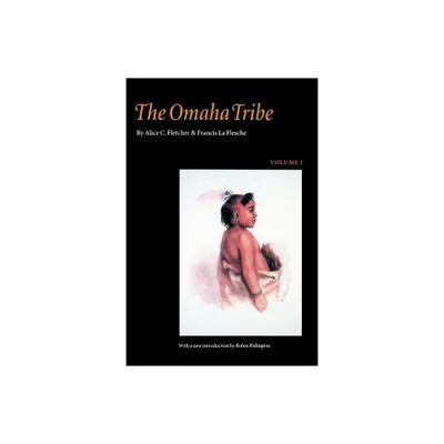 The Omaha Tribe, Volume 1 - by Alice C Fletcher & Francis La Flesche (Paperback)