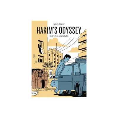 Hakims Odyssey: Book 1: From Syria to Turkey - (Hakims Odyssey Gn) by Fabien Toulme & Hanna Chute (Hardcover)