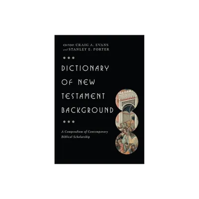 Dictionary of New Testament Background - (IVP Bible Dictionary) by Craig A Evans & Stanley E Porter (Hardcover)