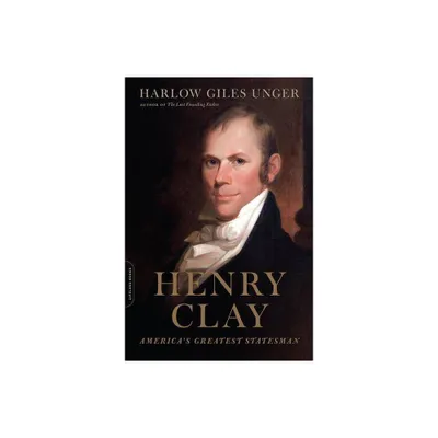 Henry Clay - by Harlow Giles Unger (Paperback)