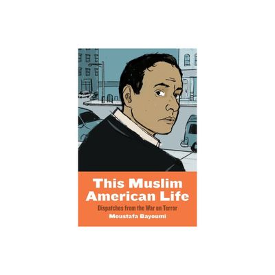 This Muslim American Life - by Moustafa Bayoumi (Paperback)