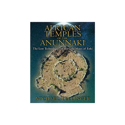 African Temples of the Anunnaki - by Michael Tellinger (Paperback)