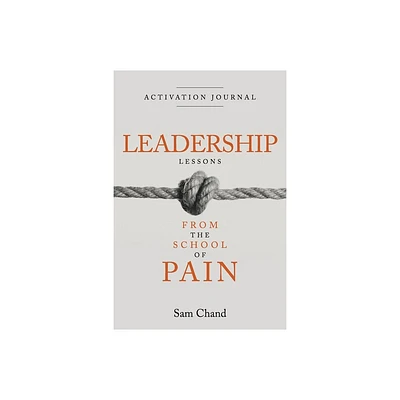 Leadership Lessons from the School of Pain - Activation Journal - by Sam Chand (Paperback)