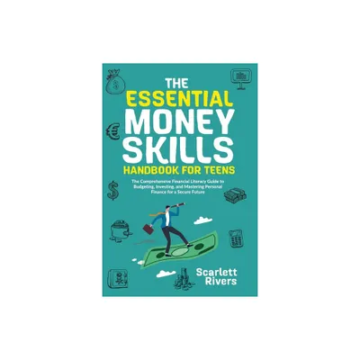 The Essential Money Skills Handbook for Teens - by Scarlett Rivers & Richard Meadows (Paperback)