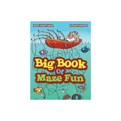 Big Book Of Maze Fun - Mazes Toddler Edition - by Creative Playbooks (Paperback)