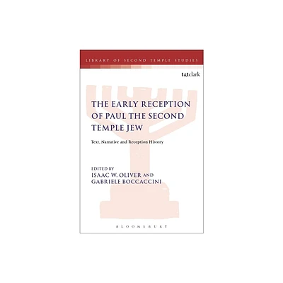 The Early Reception of Paul the Second Temple Jew - (Library of Second Temple Studies) by Isaac W Oliver & Lester L Grabbe & Gabriele Boccaccini