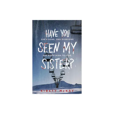 Have You Seen My Sister? - by Kirsty McKay (Paperback)