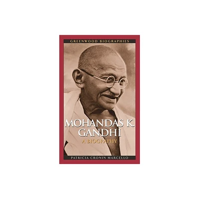 Mohandas K. Ghandhi - (Greenwood Biographies) by Patricia Cronin Marcello (Hardcover)