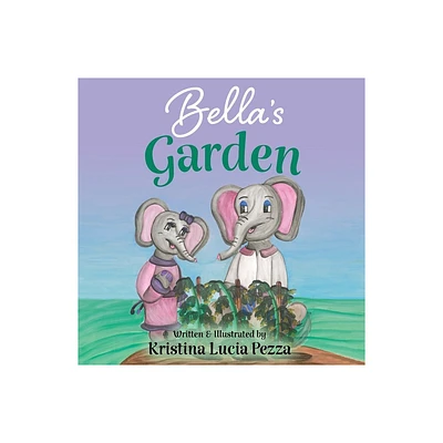 Bellas Garden - (The Bella Lucia) by Kristina Lucia Pezza (Paperback)