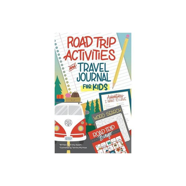 Road Trip Activities and Travel Journal for Kids - by Kristy Alpert (Paperback)