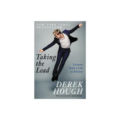 Taking the Lead - by Derek Hough (Paperback)