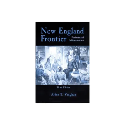 New England Frontier, 3rd Edition - by Alden T Vaughan (Paperback)