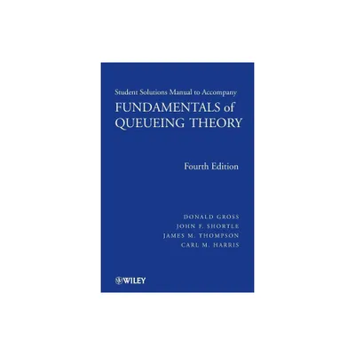 Fundamentals of Queueing Theory, Solutions Manual - (Wiley Series in Probability and Statistics) 4th Edition (Paperback)