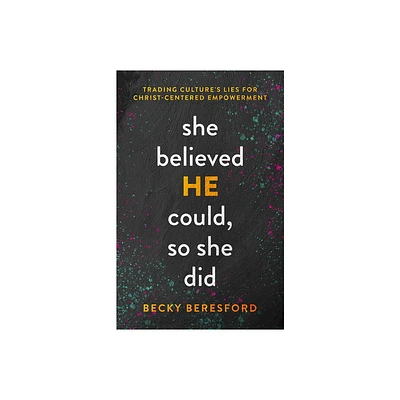 She Believed He Could, So She Did - by Becky Beresford (Paperback)