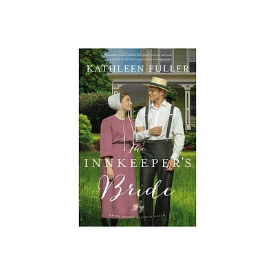 The Innkeepers Bride - (Amish Brides of Birch Creek Novel) by Kathleen Fuller (Paperback)