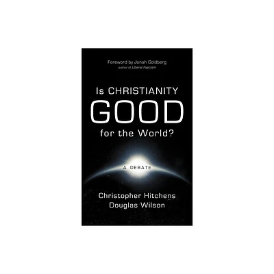 Is Christianity Good for the World? - by Christopher Hitchens & Douglas Wilson (Paperback)