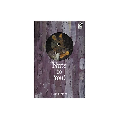 Nuts to You! - by Lois Ehlert (Paperback)