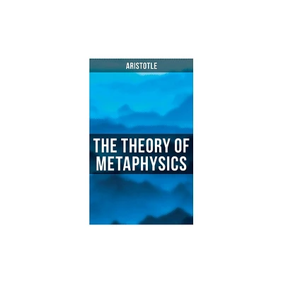 Aristotle: The Theory of Metaphysics - (Paperback)