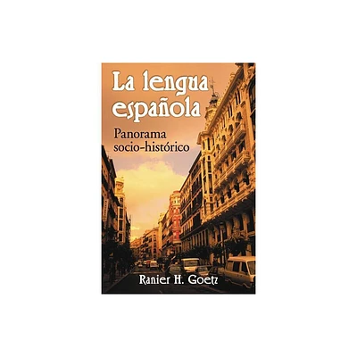 La lengua espanola - by Rainer H Goetz (Paperback)