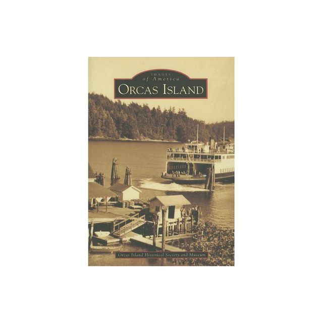 Orcas Island - (Images of America) by Orcas Island Historical Society and Museum (Paperback)