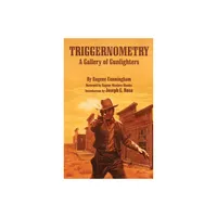 Triggernometry - by Eugene Cunningham (Paperback)