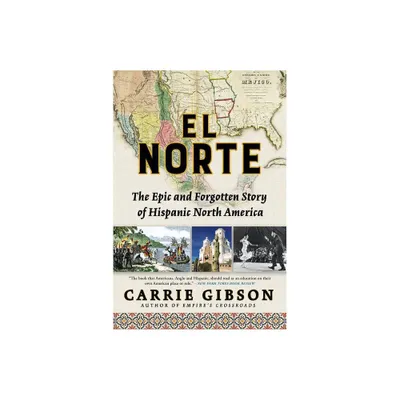 El Norte - by Carrie Gibson (Paperback)