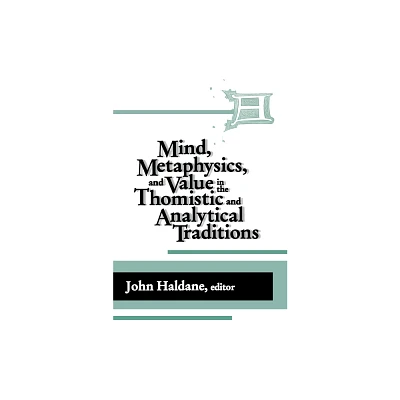 Mind Metaphysics Value Thomistic - (Thomistic Studies) by John Haldane (Hardcover)