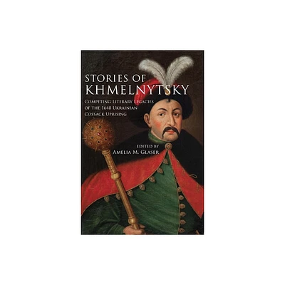 Stories of Khmelnytsky - (Stanford Studies on Central and Eastern Europe) by Amelia M Glaser (Hardcover)