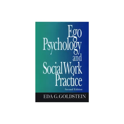 Ego Psychology and Social Work Practice - 2nd Edition by Eda Goldstein (Hardcover)